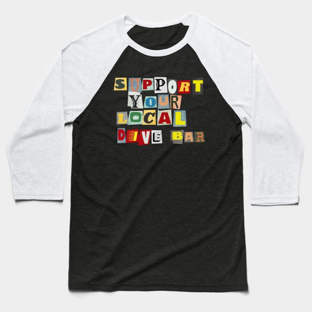 Support Your Local Dive Bar Baseball T-Shirt by PhraseAndPhrase